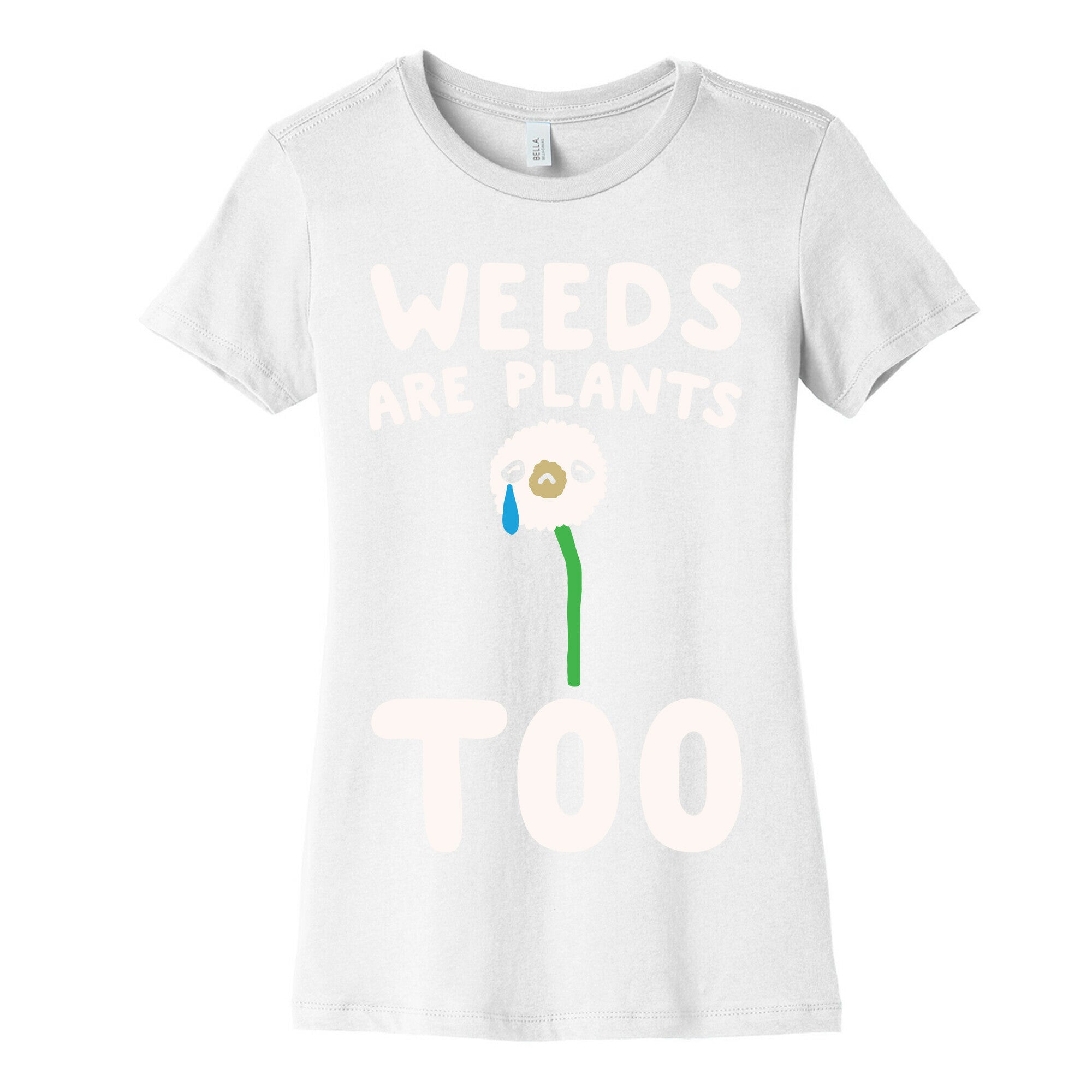 Weeds Are Plants Too White Print Women's Cotton Tee